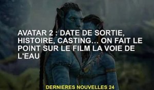 Avatar 2 : date de sortie, histoire, casting... on fait le point sur le film "La Voie de l'Eau"