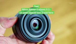 Test Nikon Nikkor Z 40mm F/2 : un petit objectif bon à tout faire
