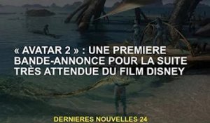 'Avatar 2' : Première bande-annonce de la suite très attendue du film Disney