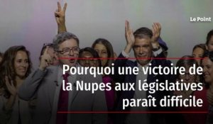 Pourquoi une victoire de la Nupes aux législatives paraît difficile