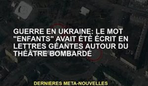 Guerre d'Ukraine : le mot "enfant" écrit en lettres géantes autour d'un théâtre ardé