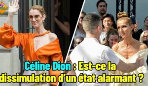 Céline Dion métamorphosée : « Est-ce la dissimulation d’un état alarmant ? »