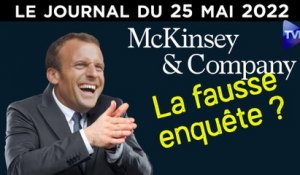 McKinsey : la fausse enquête ? - JT du mercredi 25 mai 2022