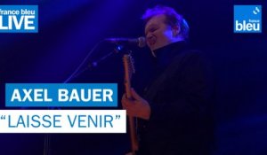 Axel Bauer "Laisse venir"- France Bleu Live