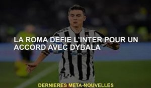 La Roma défie l'Inter pour un accord avec Dybala