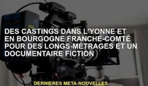 Casting de longs métrages et documentaires de fiction dans l'Yonne et la Bourgogne Franche-Comté