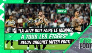 Serie A : "La Juve doit faire le ménage à tous les étages" selon Crochet (After Foot)