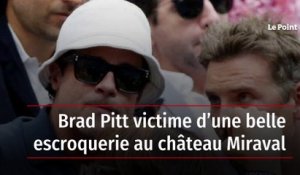 Brad Pitt victime d’une belle escroquerie au château Miraval