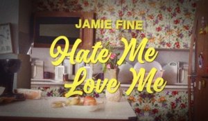 Jamie Fine - Hate Me Love Me