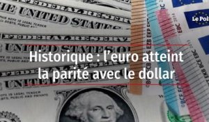 Historique : l’euro atteint la parité avec le dollar