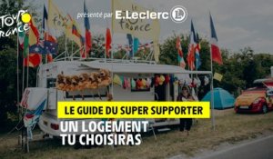 Un logement tu choisiras - Le guide du super supporter présenté par E.Leclerc - #TDF2022