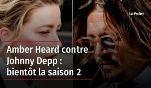 Amber Heard contre Johnny Depp : bientôt la saison 2