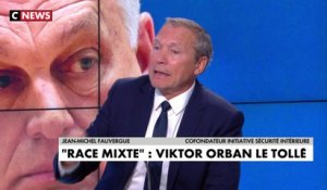 Jean-Michel Fauvergue : «Viktor Orban fait une rechute, un retour en arrière»