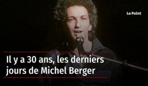 Il y a 30 ans, les derniers jours de Michel Berger