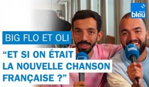 Bigflo et Oli : "Et si on était la nouvelle chanson française ?"