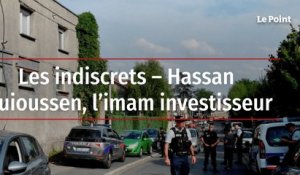 Les indiscrets – Hassan Iquioussen, l’imam investisseur
