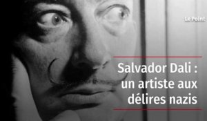 Salvador Dali : un artiste aux délires nazis