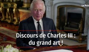 Discours de Charles III : du grand art !