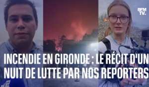 "En 5 minutes, le feu a changé 4 fois de direction": le récit d'une nuit de lutte contre les incendies en Gironde, par nos reporters