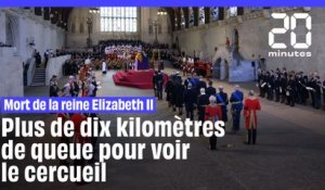 Mort de la reine Elizabeth II : Plus de dix kilomètres de queue pour voir le cercueil