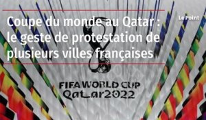 Coupe du monde au Qatar : le geste de protestation de plusieurs villes françaises