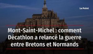 Mont-Saint-Michel : comment Décathlon a relancé la guerre entre Bretons et Normands