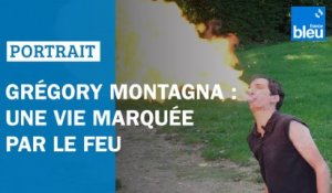 Grégory Montagna : une vie marquée par le feu