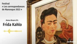 Les correspondances de Manosque : Anna Alvaro lit Frida Kahlo