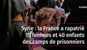 Syrie : la France a rapatrié 15 femmes et 40 enfants des camps de prisonniers