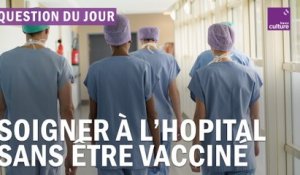 Hôpital : faut-il réintégrer le personnel soignant non vacciné ?