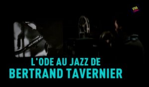 L'ode au jazz de Bertrand Tavernier