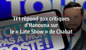 TF1 répond aux critiques d’Hanouna sur le « Late Show » de Chabat