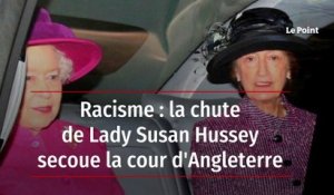 Racisme : la chute de Lady Susan Hussey secoue la cour d'Angleterre
