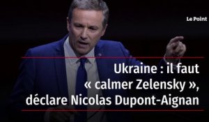 Ukraine : il faut « calmer Zelensky », déclare Nicolas Dupont-Aignan