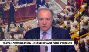 L'édito de Jérôme Béglé : «Travail / immigration : chaud devant pour l’exécutif»