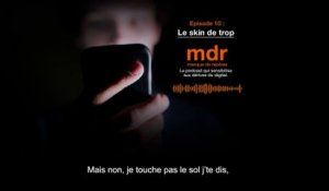 Podcast "mdr - manque de repères" - Episode 10 : le skin de trop - Orange