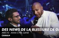 Des nouvelles de la santé de Cyril Gane - Ares 10 MMA