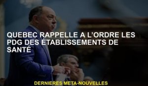 Québec rappelle au PDG des établissements de santé à l'ordonnance