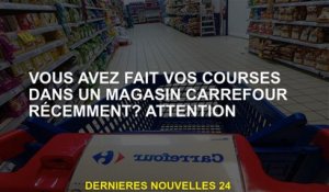 Avez-vous fait vos achats dans un magasin récemment Carrefour?