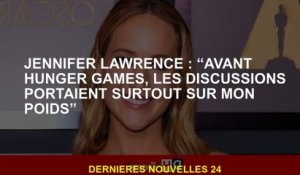 Jennifer Lawrence: "Avant les jeux de faim, les discussions se sont principalement concentrées sur m