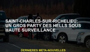 Saint-Charles-sur-Richelieu: une grande fête de Hells sous la surveillance étroite