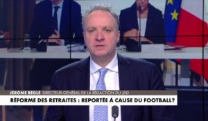 L'édito de Jérôme Béglé : «Réforme des retraites : reportée à cause du football ?»