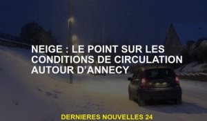 Neige: le point sur les conditions de circulation autour d'Annecy