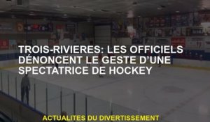 Trois-Rivières: Les fonctionnaires dénoncent le geste d'un spectateur de hockey