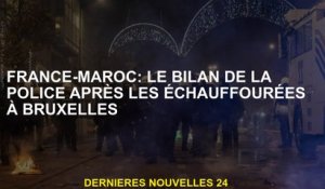 France-Maroc: Le bilan de la police après les échantillons à Bruxelles