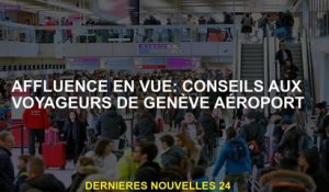 Afflavales en vue: conseils aux voyageurs de l'aéroport de Genève