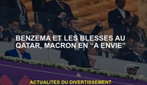 Benzema et les blessés au Qatar, Macron dans «Want»