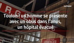 Toulon : un homme se présente avec un obus dans l'anus, un hôpital évacué