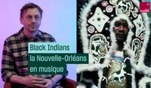Black Indians, la Nouvelle-Orléans en musique