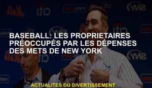 Baseball: les propriétaires concernant les dépenses des plats de New York